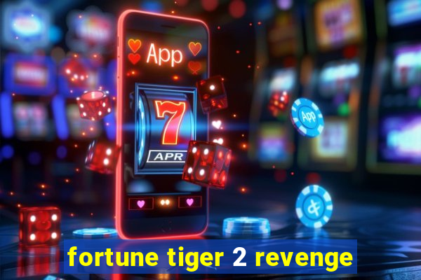 fortune tiger 2 revenge